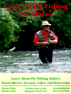 In Idaho: Learn about Fly Fishing Idaho's Finest Rivers, Streams, Lakes and Reservoirs - Mason, Bill, and Anand, and Kaushik (Editor)