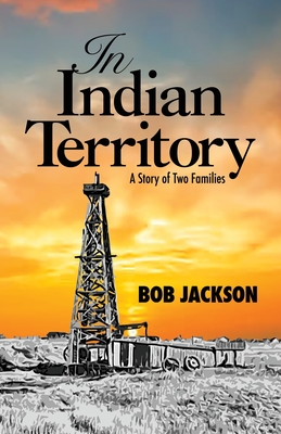 In Indian Territory: A Story of Two Families - Jackson, Bob