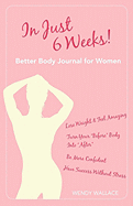 In Just 6 Weeks! Better Body Journal for Women