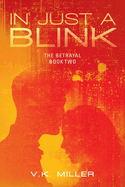 In Just A Blink: The Betrayal: Book Two
