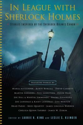 In League with Sherlock Holmes: Stories Inspired by the Sherlock Holmes Canon - Klinger, Leslie S (Editor), and King, Laurie R