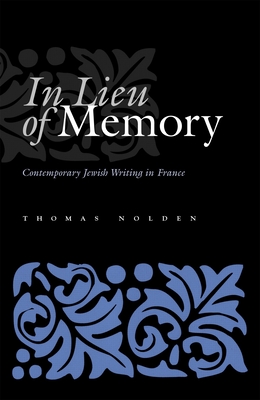 In Lieu of Memory: Contemporary Jewish Writing in France - Nolden, Thomas