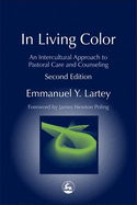 In Living Color: An Intercultural Approach to Pastoral Care and Counseling Second Edition
