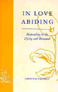 In Love Abiding: Responding to the Dying & Bereaved - Chapman, Christine