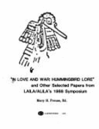 In Love and War, Hummingbird Lore and Other Selected Papers from Laila/Alila's 1988 Symposium