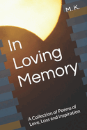 In Loving Memory: A Collection of Poems of Love, Loss and Inspiration