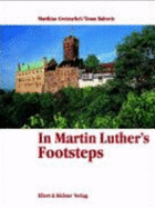 In Martin Luther's Footsteps - Matthias Gretzschel; Toma Babovic