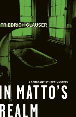 In Matto's Realm: A Sergeant Studer Mystery - Mitchell, Mike, and Glauser, Friedrich