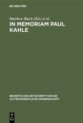 In Memoriam Paul Kahle - Black, Matthew, Ph.D. (Editor), and Fohrer, Georg (Editor)