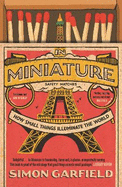 In Miniature: How Small Things Illuminate The World