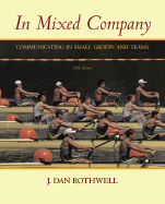 In Mixed Company: Communicating in Small Groups and Teams