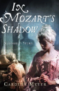 In Mozart's Shadow: His Sister's Story - Meyer, Carolyn