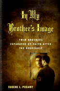 In My Brother's Image: Twin Brothers Separated by Faith After the Holocaust