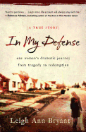 In My Defense: An Unlikely Romance, a Deadly Gunshot, and a Young Widow's Road to Redemption