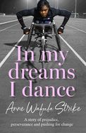 In My Dreams I Dance: A Story of Prejudice, Perseverance and Pushing for Change