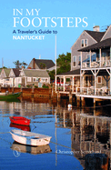 In My Footsteps: A Traveler's Guide to Nantucket
