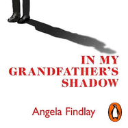 In My Grandfather's Shadow: A story of war, trauma and the legacy of silence