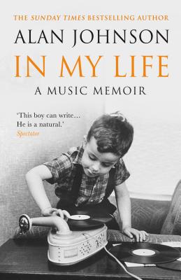 In My Life: A Music Memoir - Johnson, Alan