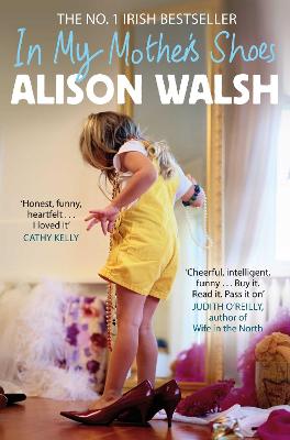 In My Mother's Shoes. by Alison Walsh - Walsh, Alison