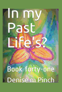 In my Past Life's?: Book forty-one