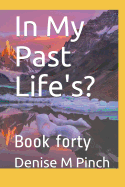 In My Past Life's?: Book Forty