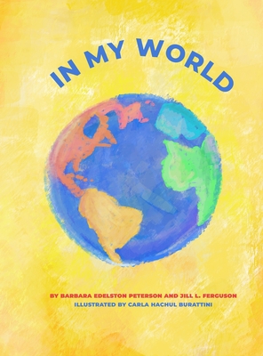 In My World - Edelston Peterson, Barbara, and Ferguson, Jill L