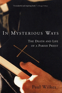 In Mysterious Ways: The Death and Life of a Parish Priest