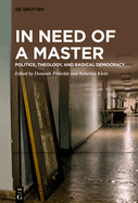 In Need of a Master: Politics, Theology, and Radical Democracy