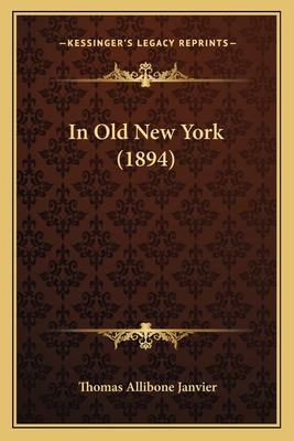 In Old New York (1894) - Janvier, Thomas Allibone