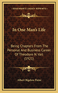 In One Man's Life: Being Chapters from the Personal & Business Career of Theodore N. Vail