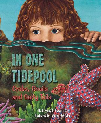In One Tidepool: Crabs, Snails and Salty Tails - Fredericks, Anthony
