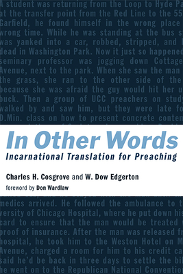 In Other Words: Incarnational Translation for Preaching - Cosgrove, Charles H, and Edgerton, W Dow