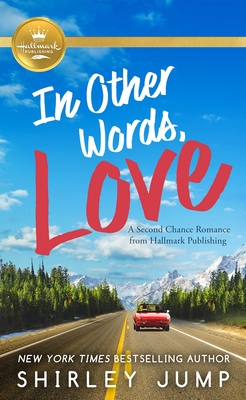 In Other Words, Love: A Second Chance Romance from Hallmark Publishing - Jump, Shirley