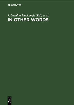 In Other Words: Transcultural Studies in Philology, Translation and Lexicology. Presented to Hans Meier on the Occasion of His 65th Birthday - MacKenzie, J Lachlan (Editor), and Todd, Richard (Editor)