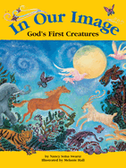 In Our Image: God's First Creatures