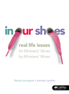 In Our Shoes: Real Life Issues for Ministers' Wives by Ministers' Wives