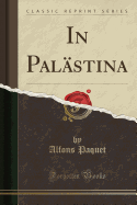 In Palastina (Classic Reprint)