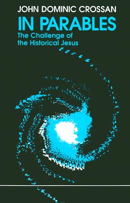 In Parables: The Challenge of the Historical Jesus - Crossan, John Dominic