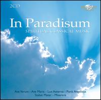 In Paradisum: Spiritual Classical Melodies - Angharad Gruffydd Jones (soprano); Bas Ramselaar (bass); Brandenburg Consort; Cambridge Ensemble; Chapelle du Roi;...