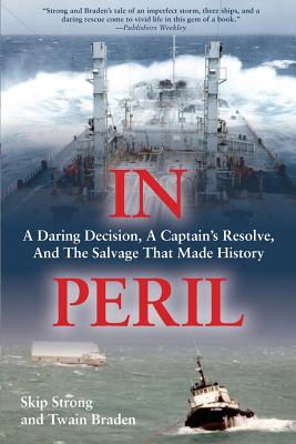 In Peril: A Daring Decision, a Captain's Resolve, and the Salvage that Made History - Braden, Twain, and Strong, Skip