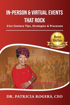 In-Person & Virtual Events That Rock: 21st Century Tips, Strategies & Processes - Patterson, Amanda (Editor), and Rogers, Patricia