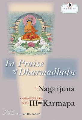 In Praise of Dharmadhatu - Nagarjuna, and Third Karmapa (Commentaries by)