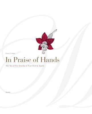 In Praise of Hands: The Art of Fine Jewelry at Van Cleef & Arpels - Cologni, Franco