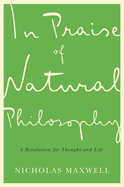 In Praise of Natural Philosophy: A Revolution for Thought and Life