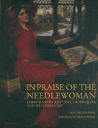In Praise of the Needlewoman: Embroiderers, Knitters, Lacemakers, and Weavers in Art