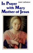 In Prayer with Mary, Mother of Jesus - LaFrance, Jean