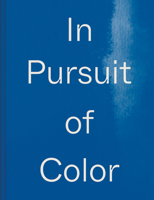 In Pursuit of Color: From Fungi to Fossil Fuels: Uncovering the Origins of the World's Most Famous Dyes - MacDonald, Lauren, and Pellerin, Ananda (Editor)