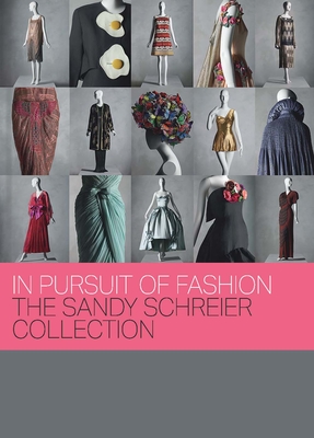 In Pursuit of Fashion: The Sandy Schreier Collection - Bolton, Andrew, and Regan, Jessica, and Huber, Mellissa