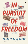 In Pursuit of Freedom: Travels across Patriotic Lands