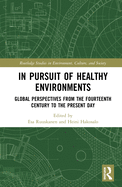 In Pursuit of Healthy Environments: Historical Cases on the Environment-Health Nexus